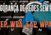 Segurança de redes sem fio: WEP, WPA, EAP, WPA2