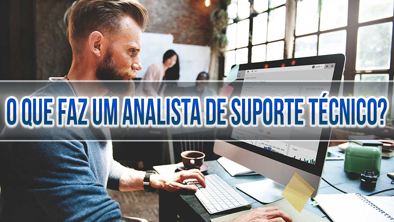o_que_faz_um_analista_de_suporte_tecnico