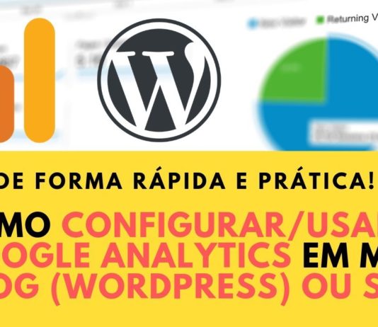 Como configurar e usar o Google Analytics em meu blog (WordPress) ou site (2019)
