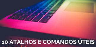10 Atalhos e Comandos Úteis para Mac
